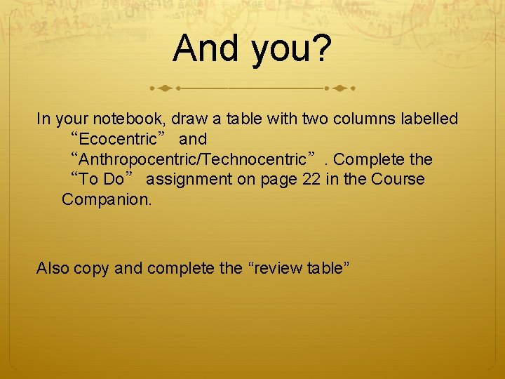 And you? In your notebook, draw a table with two columns labelled “Ecocentric” and