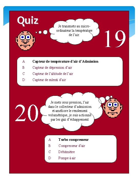 Quiz Je transmets au microordinateur la température de l’air. A Capteur detempérature de d’air