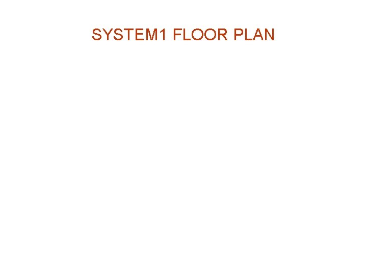 SYSTEM 1 FLOOR PLAN 