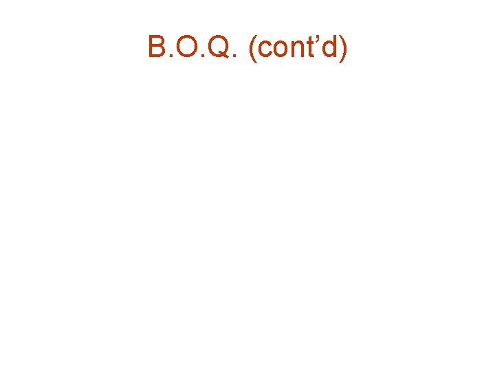 B. O. Q. (cont’d) 