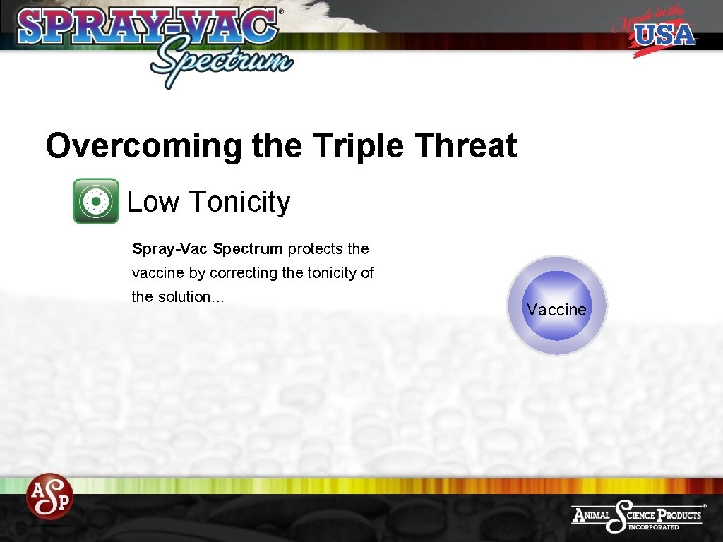 Overcoming the Triple Threat Low Tonicity Spray-Vac Spectrum protects the vaccine by correcting the