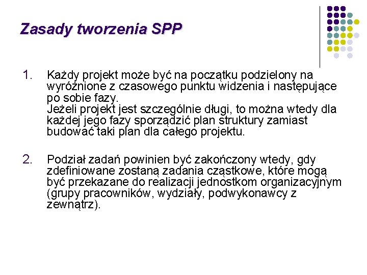 Zasady tworzenia SPP 1. Każdy projekt może być na początku podzielony na wyróżnione z