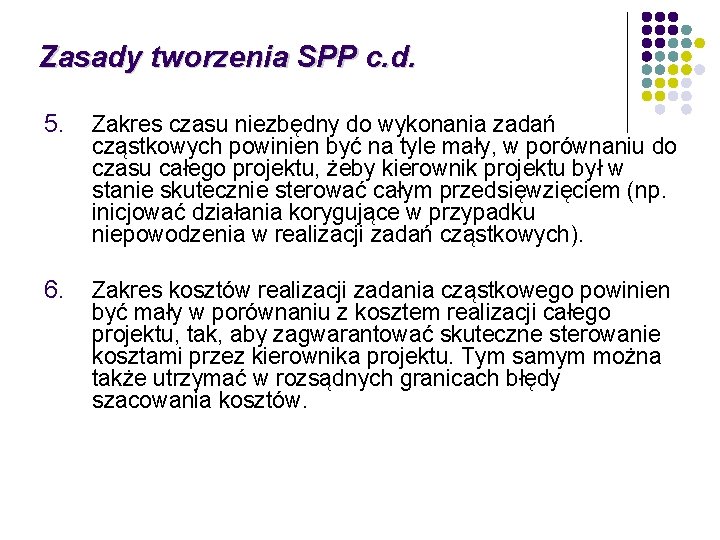 Zasady tworzenia SPP c. d. 5. Zakres czasu niezbędny do wykonania zadań cząstkowych powinien