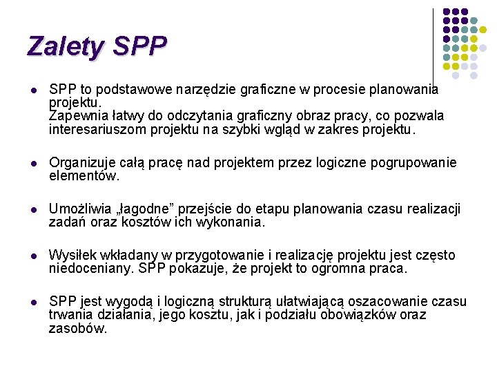 Zalety SPP l SPP to podstawowe narzędzie graficzne w procesie planowania projektu. Zapewnia łatwy