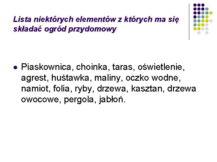 Lista niektórych elementów z których ma się składać ogród przydomowy l Piaskownica, choinka, taras,