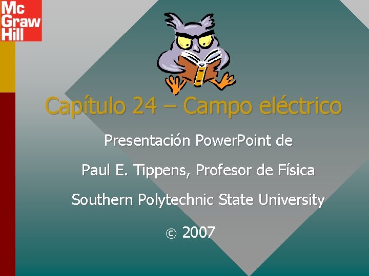 Capítulo 24 – Campo eléctrico Presentación Power. Point de Paul E. Tippens, Profesor de