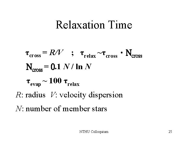 Relaxation Time τcross = R/V ; τrelax ~τcross．Ncross = 0. 1 N / ln