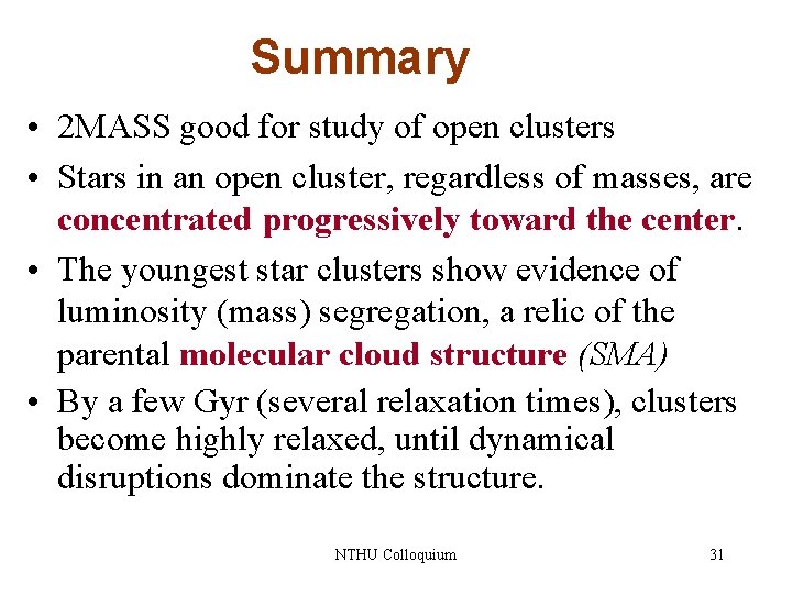 Summary • 2 MASS good for study of open clusters • Stars in an