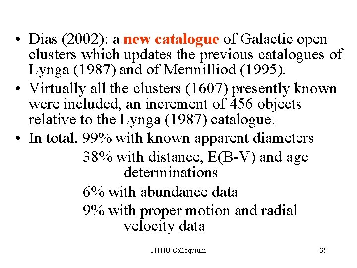  • Dias (2002): a new catalogue of Galactic open clusters which updates the