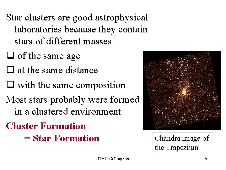 Star clusters are good astrophysical laboratories because they contain stars of different masses q