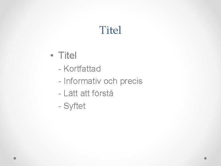 Titel • Titel - Kortfattad - Informativ och precis - Lätt att förstå - Titel • Titel - Kortfattad - Informativ och precis - Lätt att förstå -