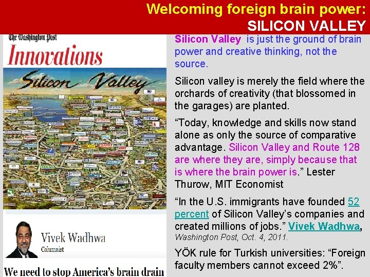 Welcoming foreign brain power: SILICON VALLEY • Silicon Valley is just the ground of