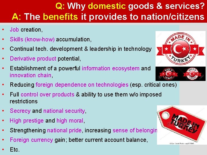 Q: Why domestic goods & services? A: The benefits it provides to nation/citizens •