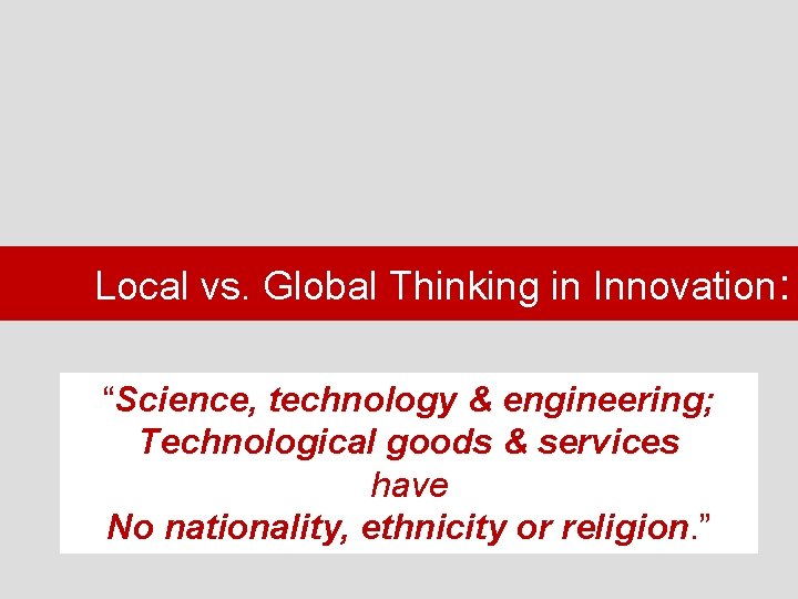 Local vs. Global Thinking in Innovation: “Science, technology & engineering; Technological goods & services