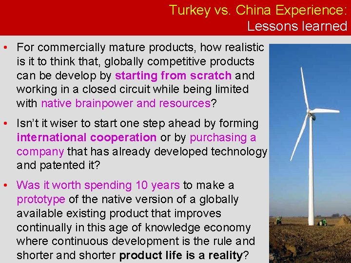 Turkey vs. China Experience: Lessons learned • For commercially mature products, how realistic is