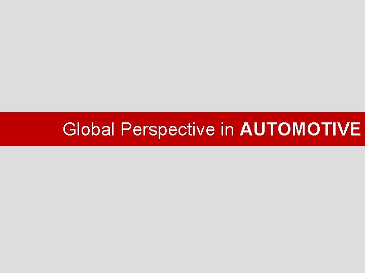 Global Perspective in AUTOMOTIVE 