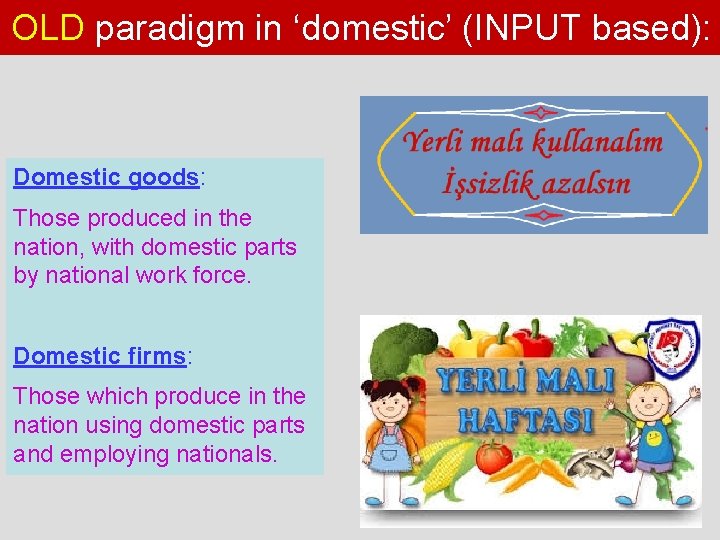 OLD paradigm in ‘domestic’ (INPUT based): Domestic goods: Those produced in the nation, with