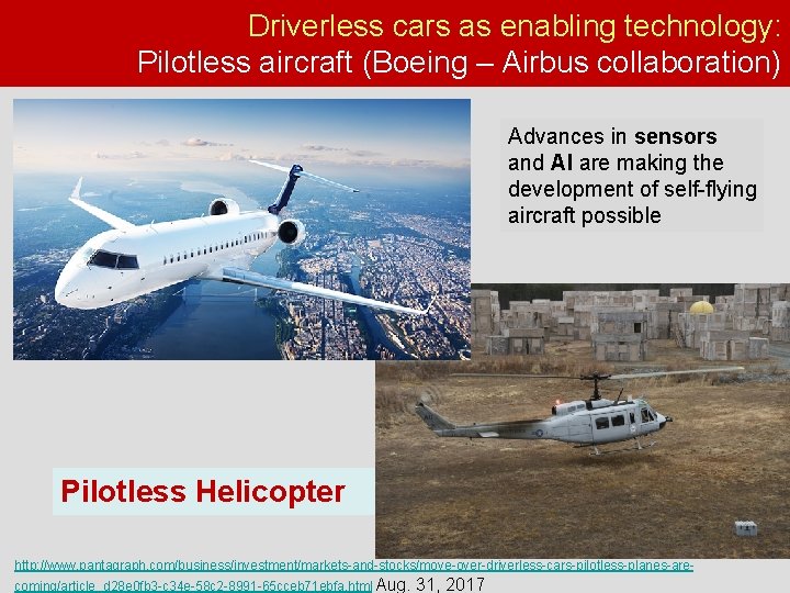 Driverless cars as enabling technology: Pilotless aircraft (Boeing – Airbus collaboration) Advances in sensors