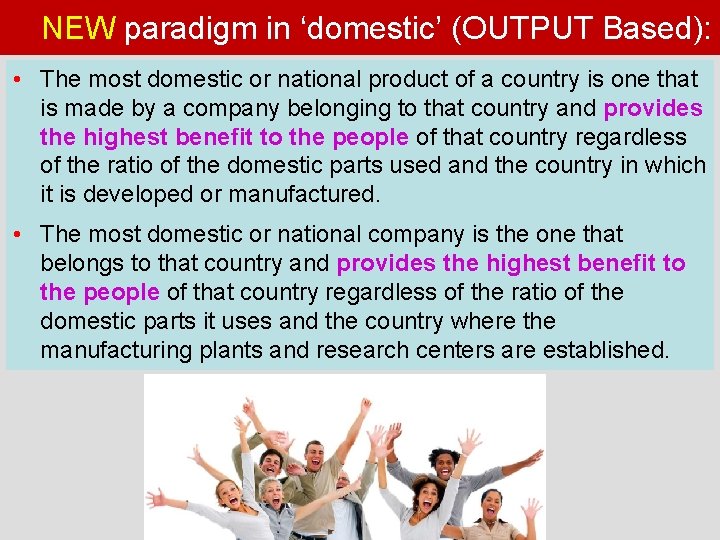 NEW paradigm in ‘domestic’ (OUTPUT Based): • The most domestic or national product of