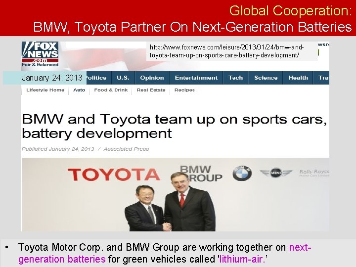 Global Cooperation: BMW, Toyota Partner On Next-Generation Batteries http: //www. foxnews. com/leisure/2013/01/24/bmw-andtoyota-team-up-on-sports-cars-battery-development/ January 24,