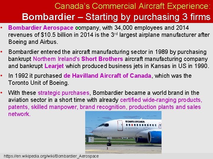 Canada’s Commercial Aircraft Experience: Bombardier – Starting by purchasing 3 firms • Bombardier Aerospace