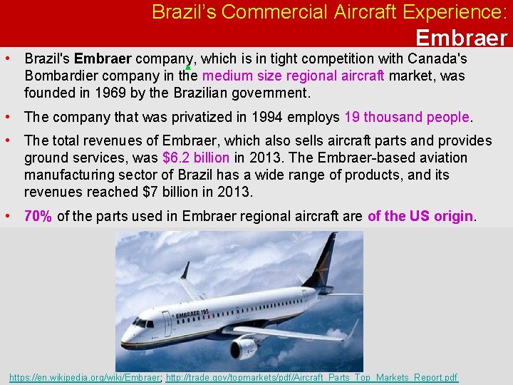 Brazil’s Commercial Aircraft Experience: Embraer • Brazil's Embraer company, which is in tight competition