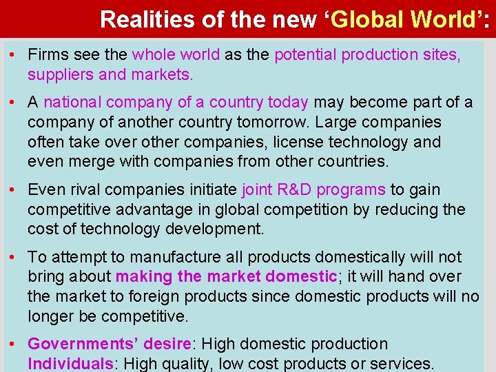 Realities of the new ‘Global World’: • Firms see the whole world as the