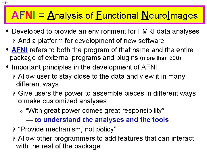 – 2– AFNI = Analysis of Functional Neuro. Images • Developed to provide an – 2– AFNI = Analysis of Functional Neuro. Images • Developed to provide an