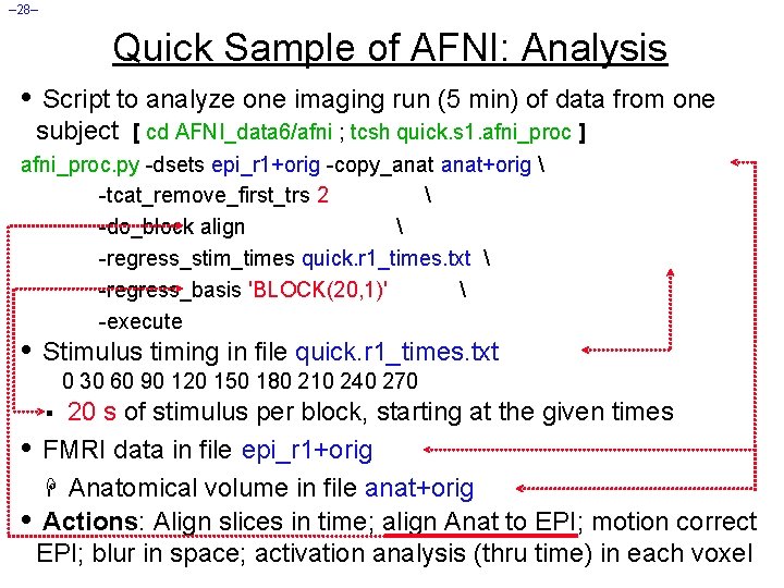 – 28– Quick Sample of AFNI: Analysis • Script to analyze one imaging run