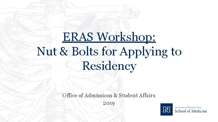 ERAS Workshop: Nut & Bolts for Applying to Residency Office of Admissions & Student