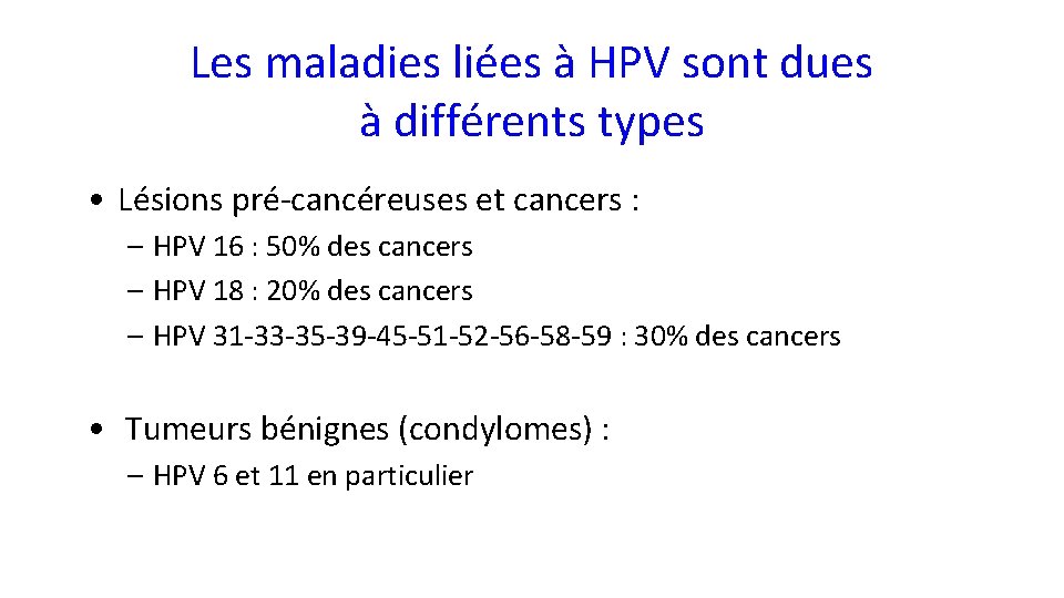 Les maladies liées à HPV sont dues à différents types • Lésions pré-cancéreuses et