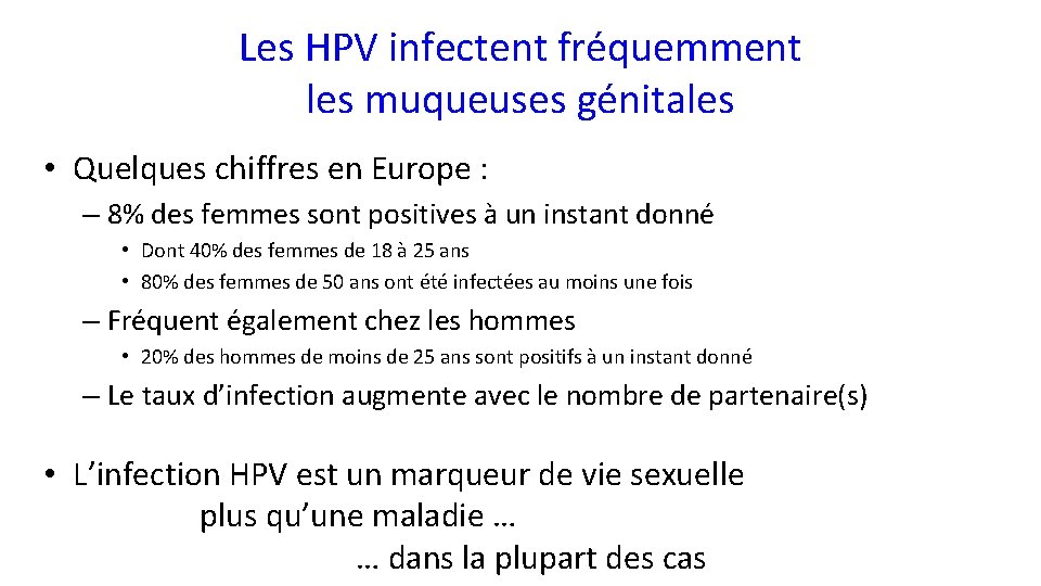 Les HPV infectent fréquemment les muqueuses génitales • Quelques chiffres en Europe : –