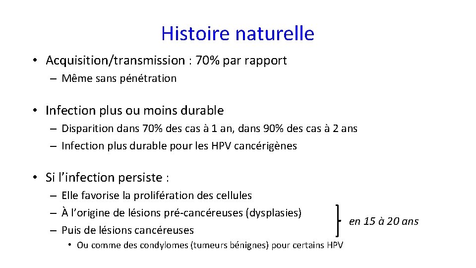 Histoire naturelle • Acquisition/transmission : 70% par rapport – Même sans pénétration • Infection