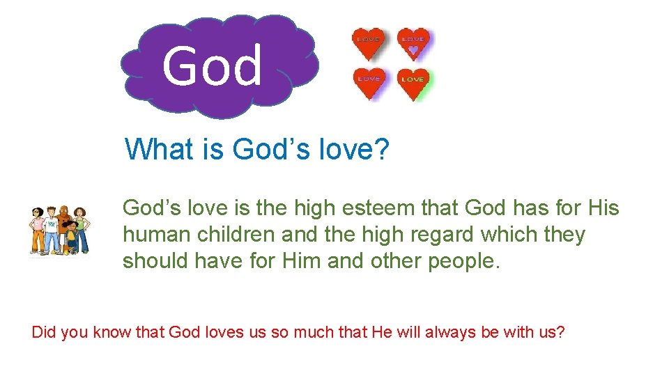 God What is God’s love? God’s love is the high esteem that God has