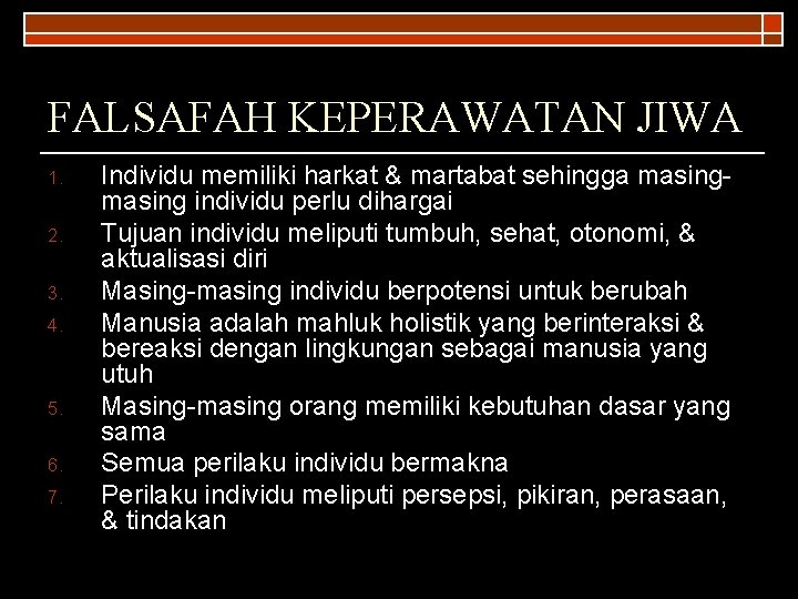 FALSAFAH KEPERAWATAN JIWA 1. 2. 3. 4. 5. 6. 7. Individu memiliki harkat &