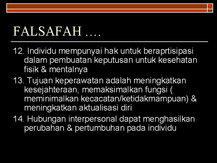 FALSAFAH …. 12. Individu mempunyai hak untuk beraprtisipasi dalam pembuatan keputusan untuk kesehatan fisik