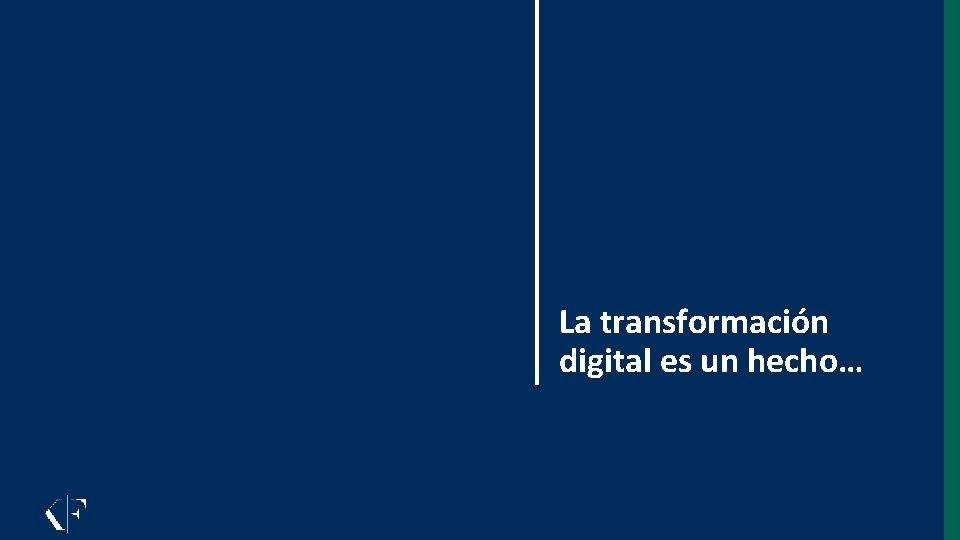 La transformación digital es un hecho… 