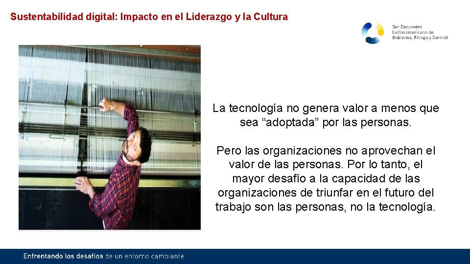 Sustentabilidad digital: Impacto en el Liderazgo y la Cultura La tecnología no genera valor