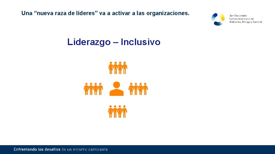 Una “nueva raza de líderes” va a activar a las organizaciones. Liderazgo – Inclusivo