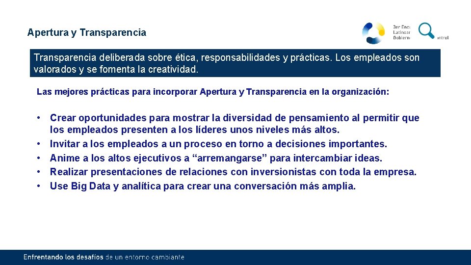 Apertura y Transparencia deliberada sobre ética, responsabilidades y prácticas. Los empleados son valorados y