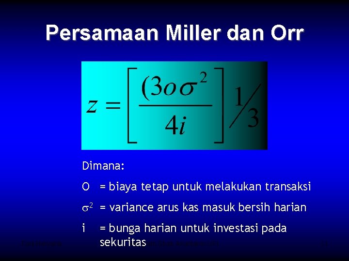 Persamaan Miller dan Orr Dimana: O = biaya tetap untuk melakukan transaksi s 2