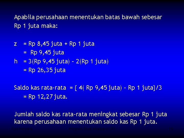 Apabila perusahaan menentukan batas bawah sebesar Rp 1 juta maka: z = = h