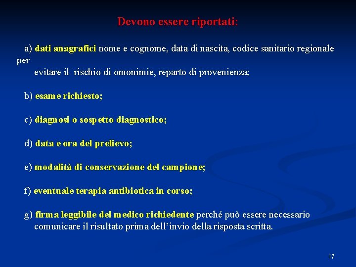 Devono essere riportati: a) dati anagrafici nome e cognome, data di nascita, codice sanitario