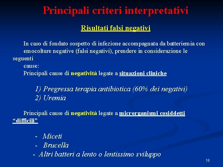 Principali criteri interpretativi Risultati falsi negativi In caso di fondato sospetto di infezione accompagnata