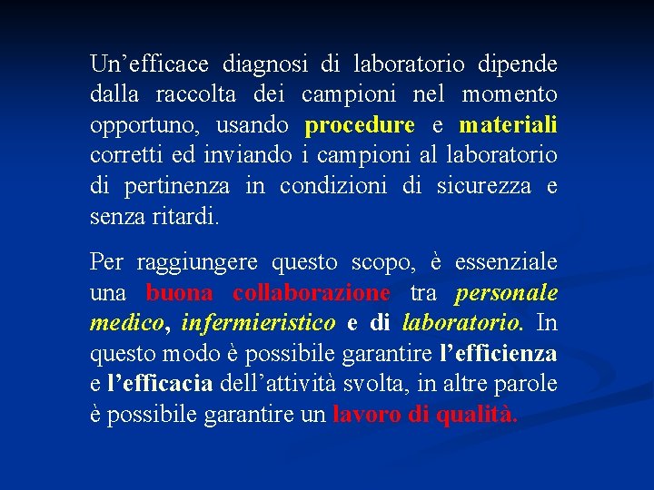 Un’efficace diagnosi di laboratorio dipende dalla raccolta dei campioni nel momento opportuno, usando procedure