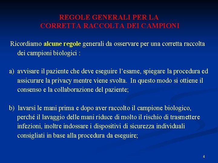 REGOLE GENERALI PER LA CORRETTA RACCOLTA DEI CAMPIONI Ricordiamo alcune regole generali da osservare