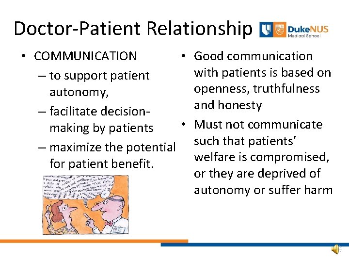 Doctor-Patient Relationship • COMMUNICATION • Good communication with patients is based on – to