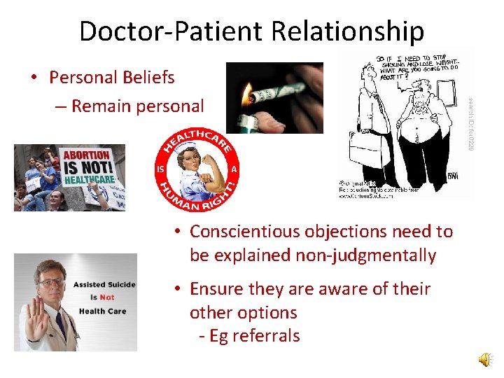 Doctor-Patient Relationship • Personal Beliefs – Remain personal • Conscientious objections need to be