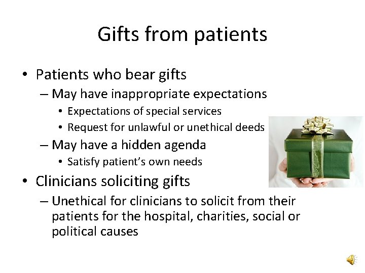 Gifts from patients • Patients who bear gifts – May have inappropriate expectations •