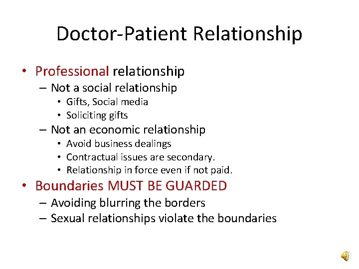Doctor-Patient Relationship • Professional relationship – Not a social relationship • Gifts, Social media